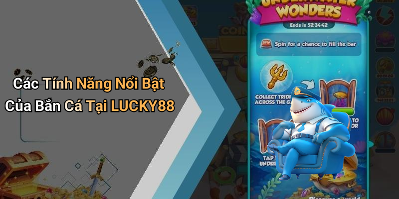 Các Tính Năng Nổi Bật Của Bắn Cá Tại LUCKY88