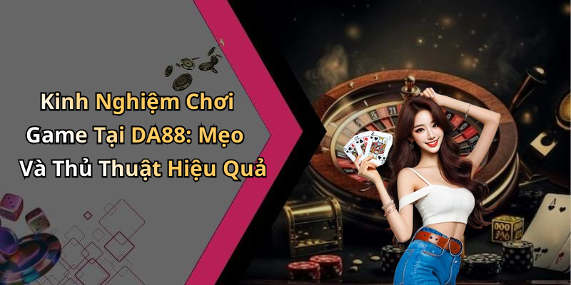 Tại Sao DA88 Là Sự Lựa Chọn Hàng Đầu Trong Giải Trí Trực Tuyến?