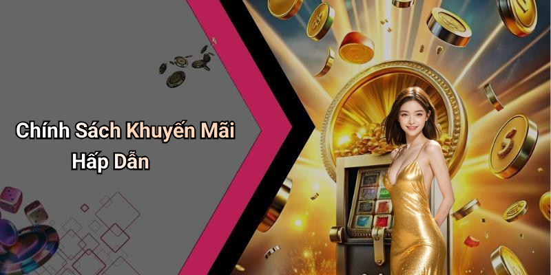 Chính Sách Khuyến Mãi Hấp Dẫn