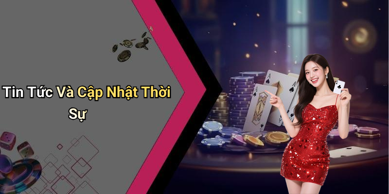 Tin Tức Và Cập Nhật Thời Sự