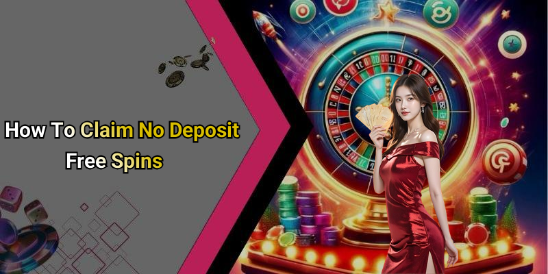 How To Claim No Deposit Free Spins