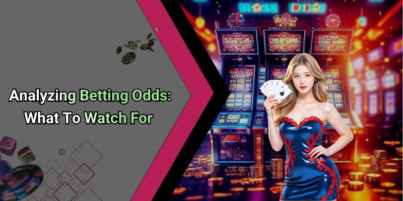 Analyzing Betting Odds: What To Watch For