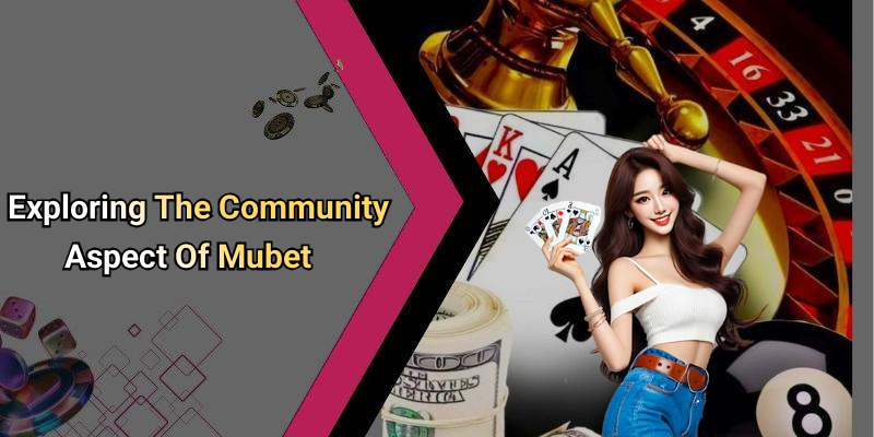 Exploring The Community Aspect Of Mubet