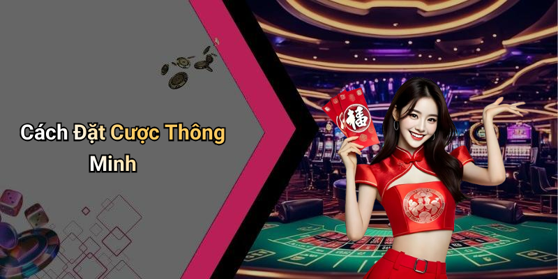 Cách Đặt Cược Thông Minh