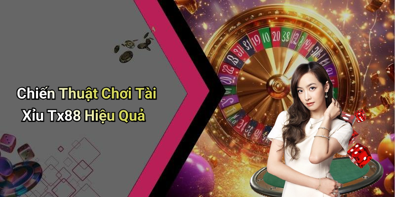 Chiến Thuật Chơi Tài Xỉu Tx88 Hiệu Quả