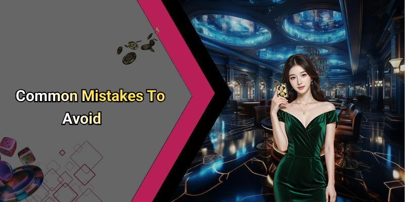 Common Mistakes To Avoid