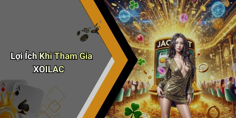 Lợi Ích Khi Tham Gia XOILAC